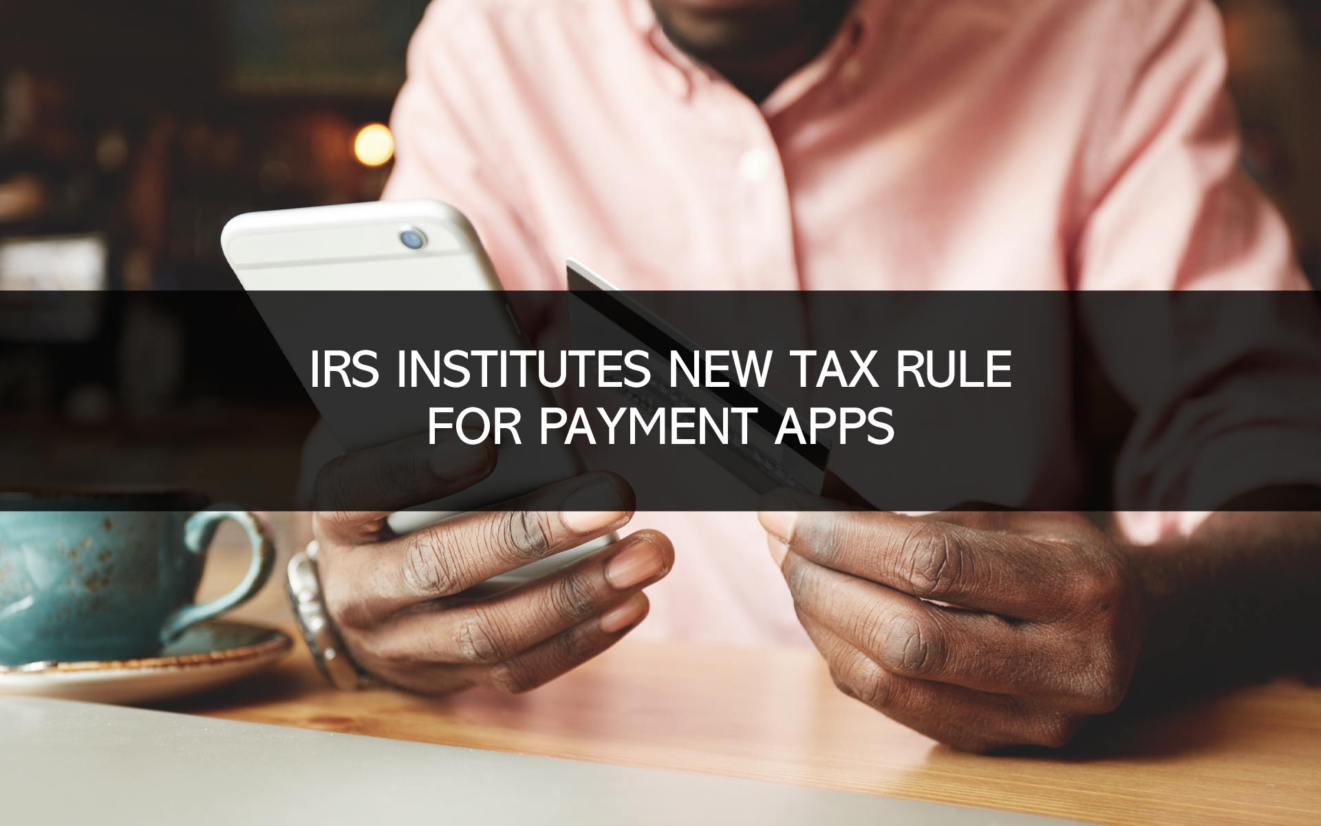 IRS Institutes New Tax Rule for Payment Apps | Superior Business Systems